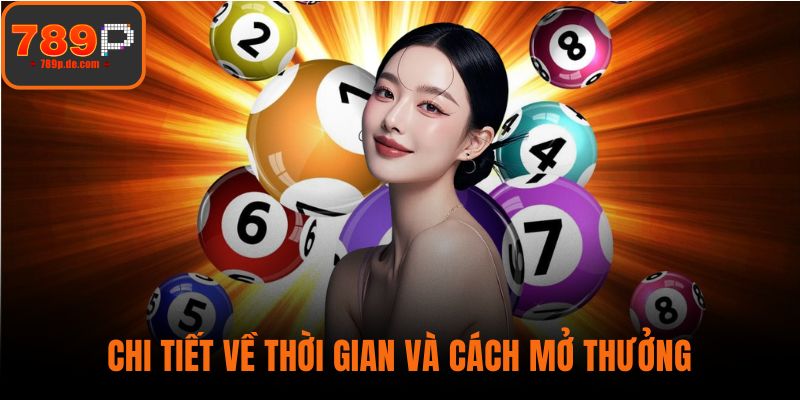 Chi tiết về thời gian và cách mở thưởng