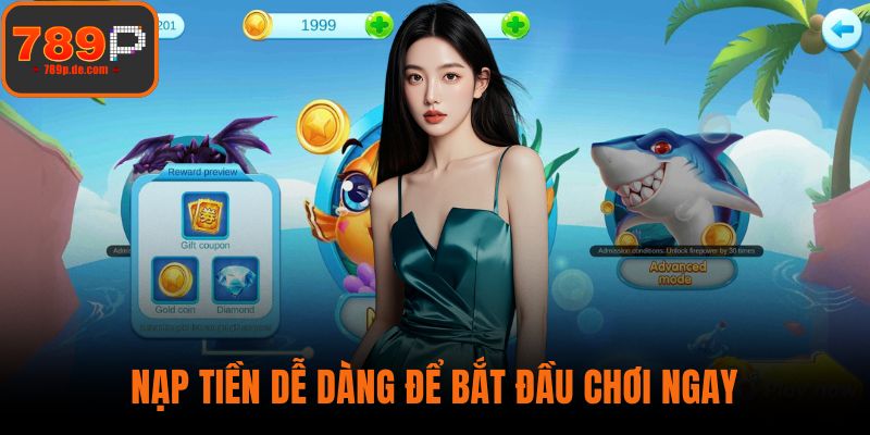 Nạp tiền dễ dàng để bắt đầu chơi ngay