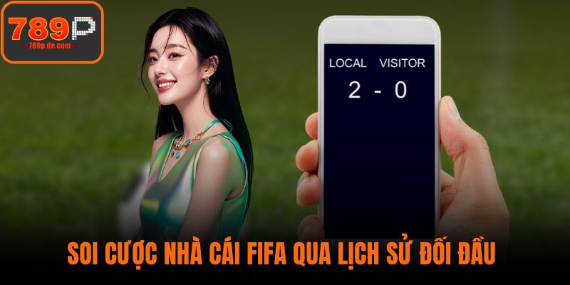 Soi cược nhà cái FIFA qua lịch sử đối đầu